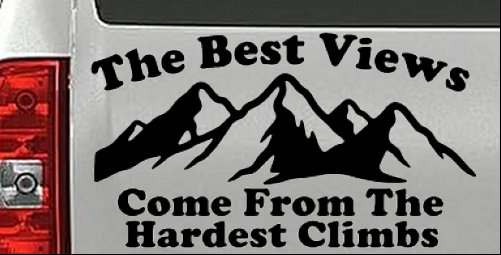 The Best Views Come From The Hardest Climbs in Hiking and Life Car or Truck Vinyl Window Decal Sticker