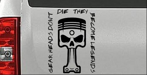 Gear Heads Don't Die They Become Legends Skull Piston Car or Truck Vinyl Window Decal Sticker