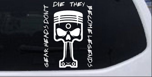 Gear Heads Don't Die They Become Legends Skull Piston Car or Truck Vinyl Window Decal Sticker
