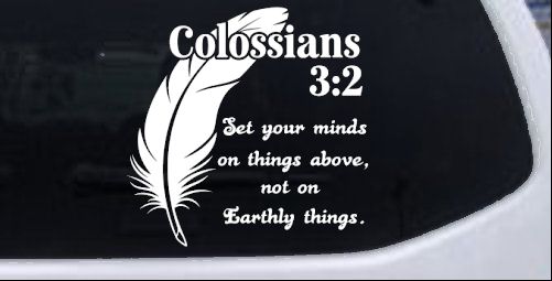 Colossians 3:2 Car or Truck Vinyl Window Decal Sticker