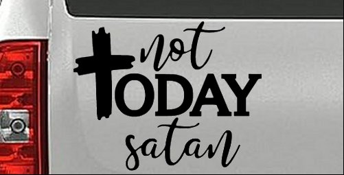 Not Today Satin Christian Car or Truck Vinyl Window Decal Sticker