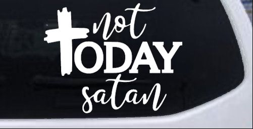 Not Today Satin Christian Car or Truck Vinyl Window Decal Sticker