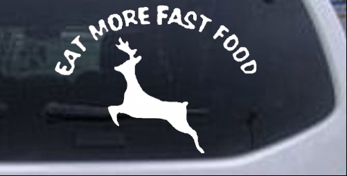 Eat more fast food Hunting And Fishing car-window-decals-stickers