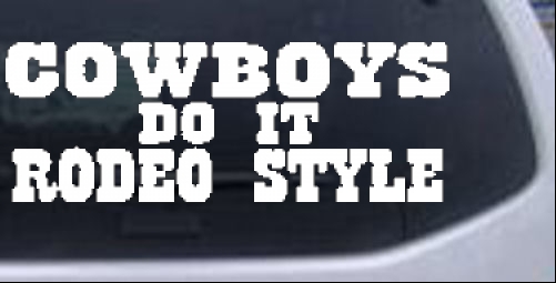 Cowboys Do It Rodeo Style Western car-window-decals-stickers
