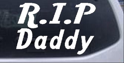 R.I.P Daddy Special Orders car-window-decals-stickers