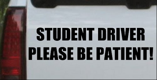 Student Driver Please Be Patient