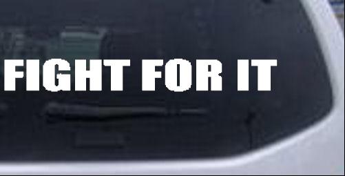 Fight For It Special Orders car-window-decals-stickers