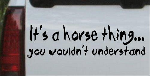 Its A Horse Thing You Wouldnt Understand