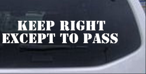 Keep Right Except To Pass Two Line Special Orders car-window-decals-stickers