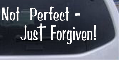Not Perfect Just Forgiven Text Without No Crosses Special Orders car-window-decals-stickers