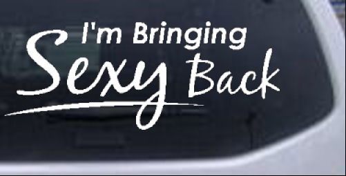 Im Bringing Sexy Back Words car-window-decals-stickers