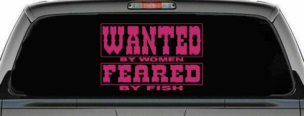 Wanted by Women Feared by Fish Funny Fishing Car or Truck Window Decal Sticker (Hot Pink)
