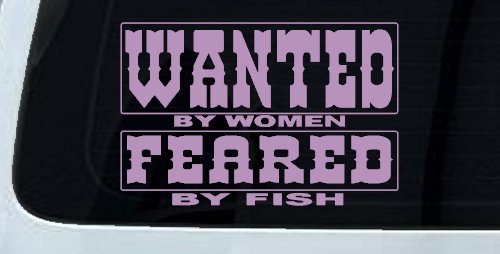 Wanted by Women Feared by Fish Funny Fishing Car or Truck Window Decal Sticker