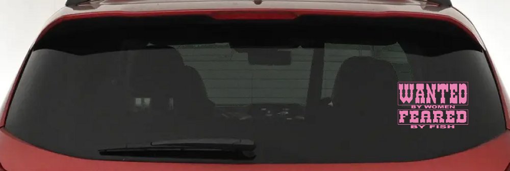 Wanted by Women Feared by Fish Funny Fishing Car or Truck Window Decal Sticker