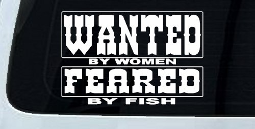 Wanted by Women Feared by Fish Funny Fishing Car or Truck Window Decal Sticker
