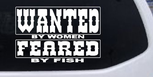 Wanted by Women Feared by Fish Funny Fishing Car or Truck Window Decal Sticker (White)