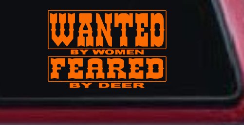 Wanted by Women Feared by Deer Funny Hunting Car or Truck Window Decal Sticker