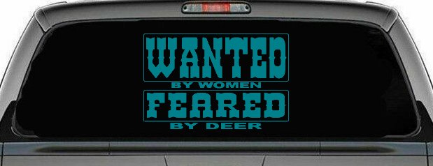 Wanted by Women Feared by Deer Funny Hunting Car or Truck Window Decal Sticker (Turquoise Blue)
