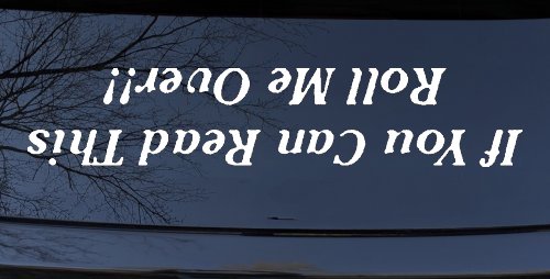 If You Can Read This Roll Me Over Off Road Car or Truck Window Vinyl Decal Sticker (White)