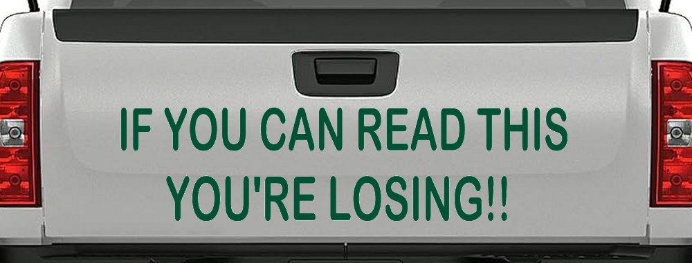 If you can read this you are losing Moto Sports Car or Truck Window Decal Sticker (Dark Green)