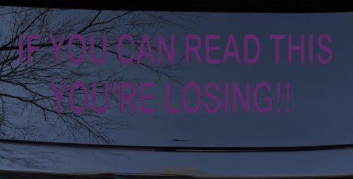 If you can read this you are losing Moto Sports Car or Truck Window Decal Sticker (Violet)