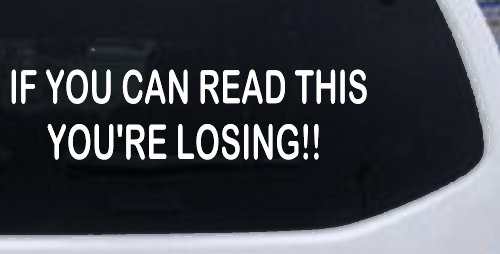 If you can read this you are losing Moto Sports Car or Truck Window Decal Sticker (White)
