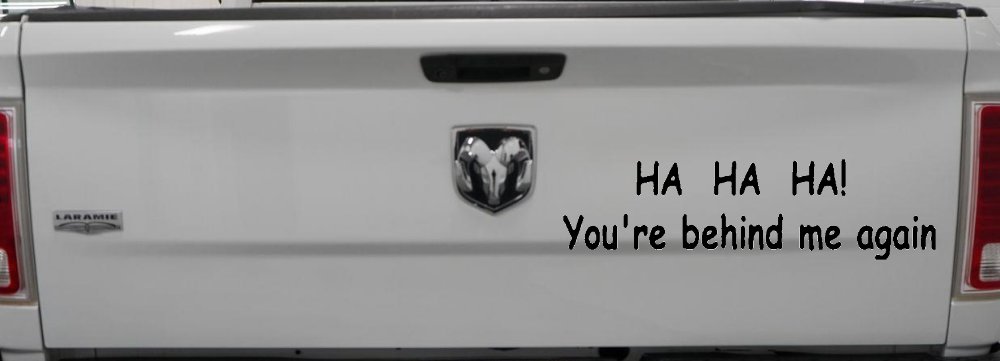 Ha Ha your behind me again Moto Sports Car or Truck Window Decal Sticker