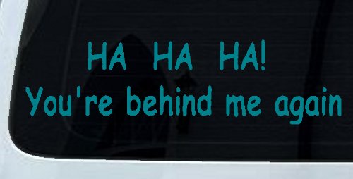 Ha Ha your behind me again Moto Sports Car or Truck Window Decal Sticker (Turquoise Blue)