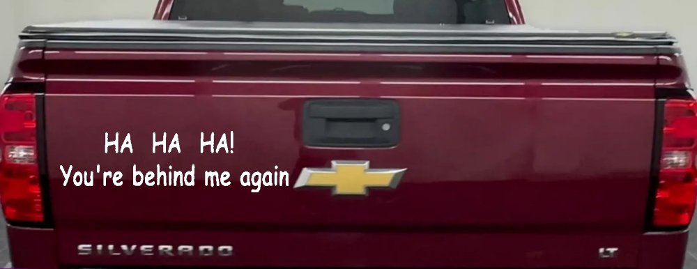 Ha Ha your behind me again Moto Sports Car or Truck Window Decal Sticker