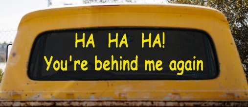 Ha Ha your behind me again Moto Sports Car or Truck Window Decal Sticker (Yellow)
