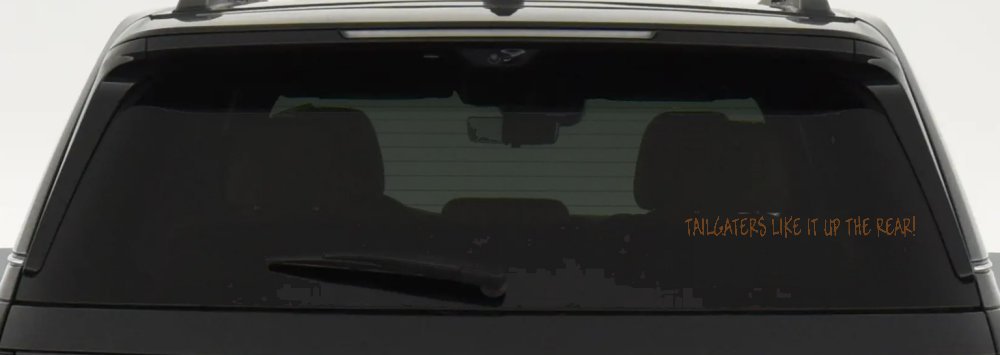 Tailgaters Like It Up The Rear funny Driving Car or Truck Window Decal Sticker (Copper)