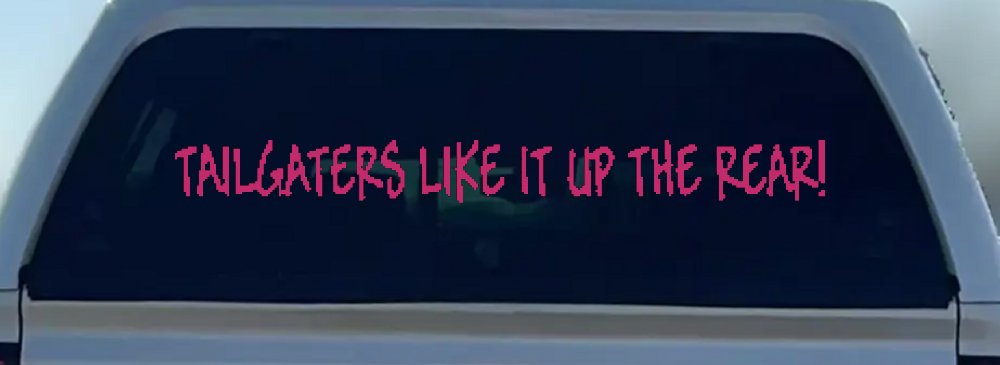 Tailgaters Like It Up The Rear funny Driving Car or Truck Window Decal Sticker