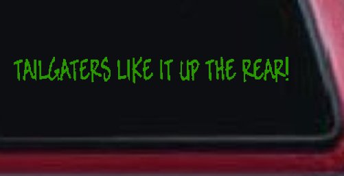 Tailgaters Like It Up The Rear funny Driving Car or Truck Window Decal Sticker