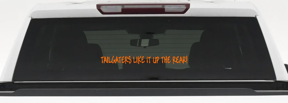 Tailgaters Like It Up The Rear funny Driving Car or Truck Window Decal Sticker (Orange)