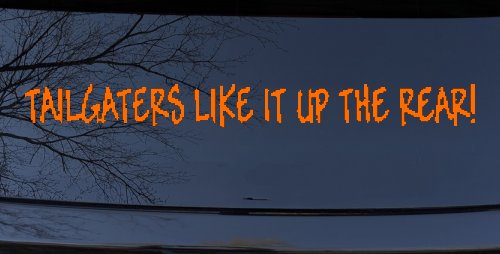 Tailgaters Like It Up The Rear funny Driving Car or Truck Window Decal Sticker