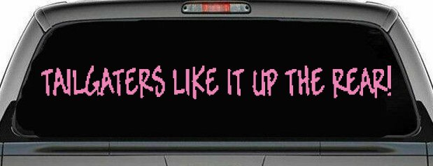 Tailgaters Like It Up The Rear funny Driving Car or Truck Window Decal Sticker