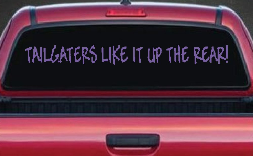 Tailgaters Like It Up The Rear funny Driving Car or Truck Window Vinyl Decal Sticker (Purple)