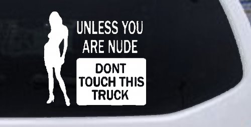 Unless You Are Don't Touch This Truck Funny Car or Truck Window Decal Sticker (White)