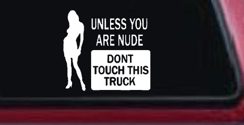 Unless You Are Don't Touch This Truck Funny Car or Truck Window Decal Sticker (White)