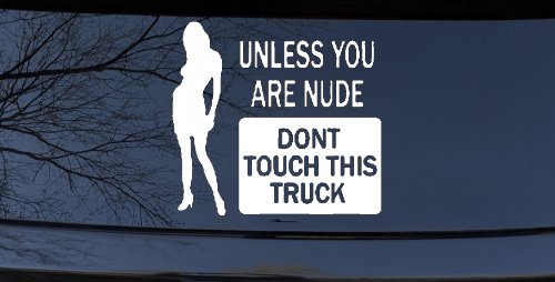 Unless You Are Don't Touch This Truck Funny Car or Truck Window Decal Sticker (White)