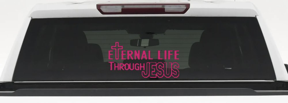 Eternal Life Through Jesus Christian Car or Truck Window Decal Sticker