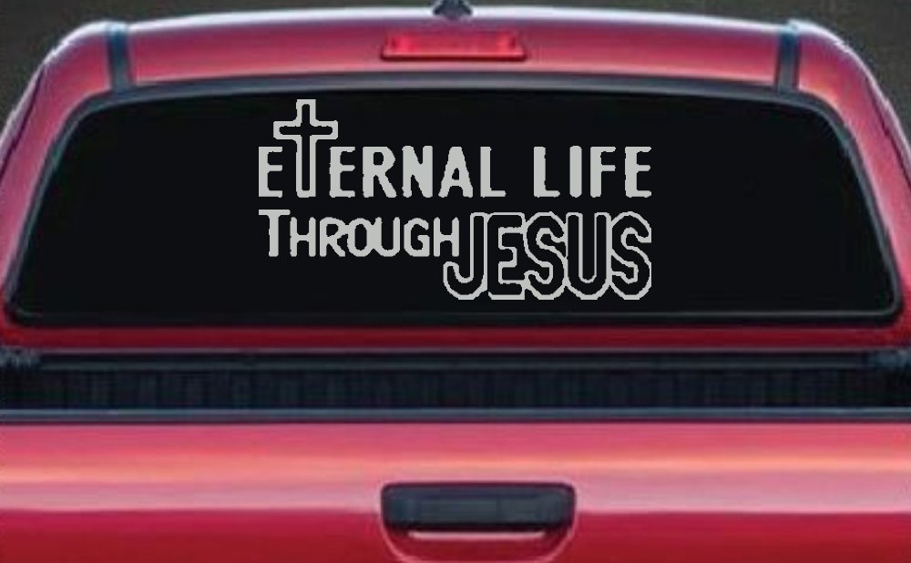 Eternal Life Through Jesus Christian Car or Truck Window Decal Sticker (Light Gray)