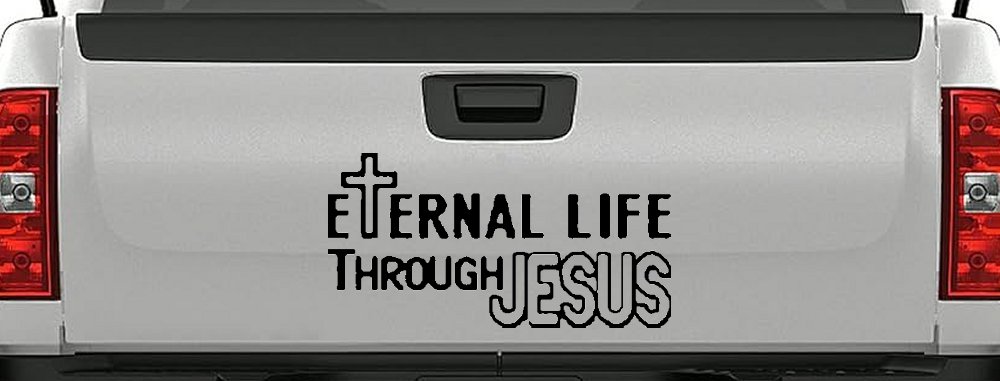 Eternal Life Through Jesus Christian Car or Truck Window Decal Sticker