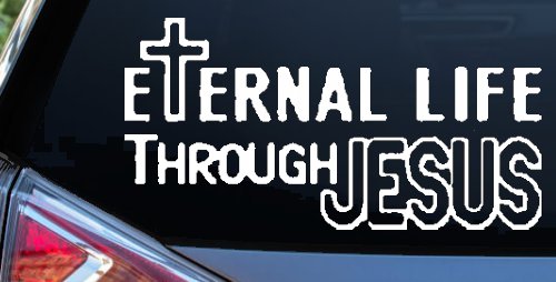 Eternal Life Through Jesus Christian Car or Truck Window Vinyl Decal Sticker (White)
