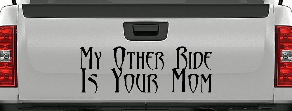 My Other Ride Is Your Mom Funny Car or Truck Window Decal Sticker (Black)