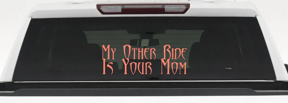 My Other Ride Is Your Mom Funny Car or Truck Window Decal Sticker (Coral)