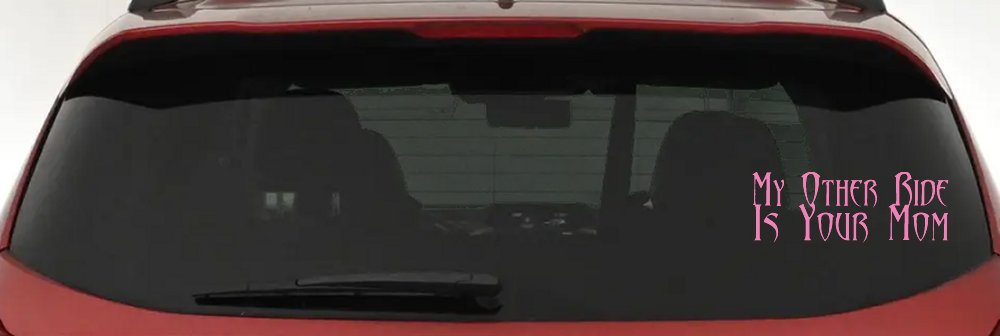 My Other Ride Is Your Mom Funny Car or Truck Window Decal Sticker