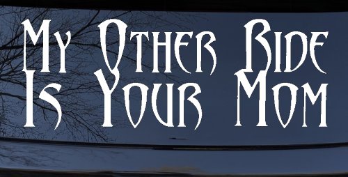 My Other Ride Is Your Mom Funny Car or Truck Window Decal Sticker