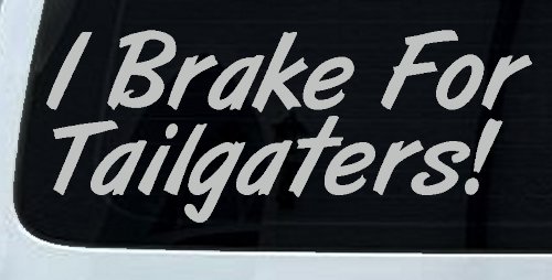 Funny Tailgater Decal for Car & Truck Windows - Vinyl Sticker Humor (Light Gray)