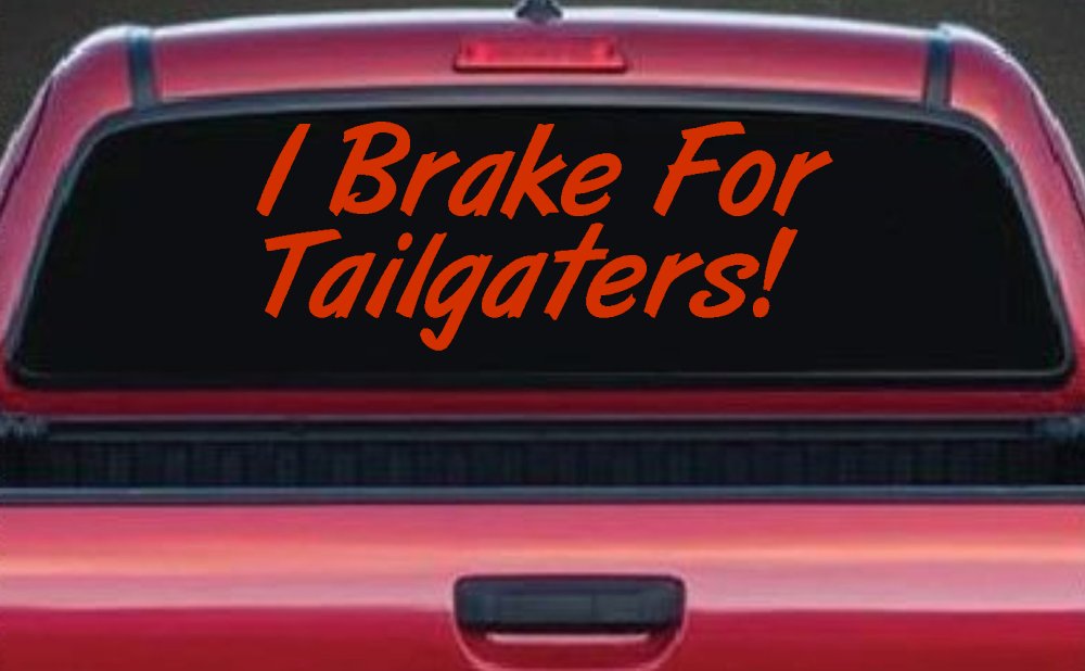 I Brake for Tailgaters Funny Car or Truck Window Decal Sticker
